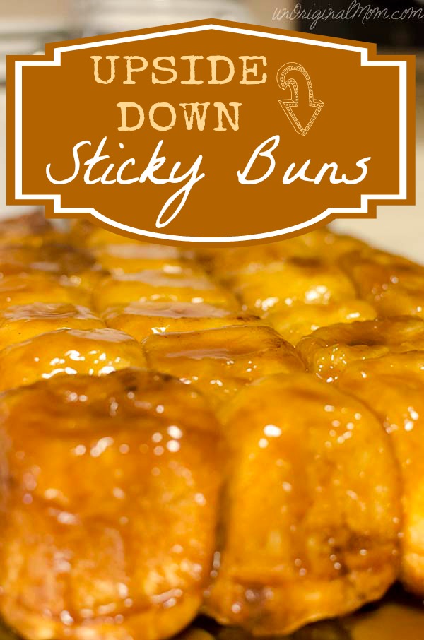 Upside Down Sticky Buns - unOriginal Mom