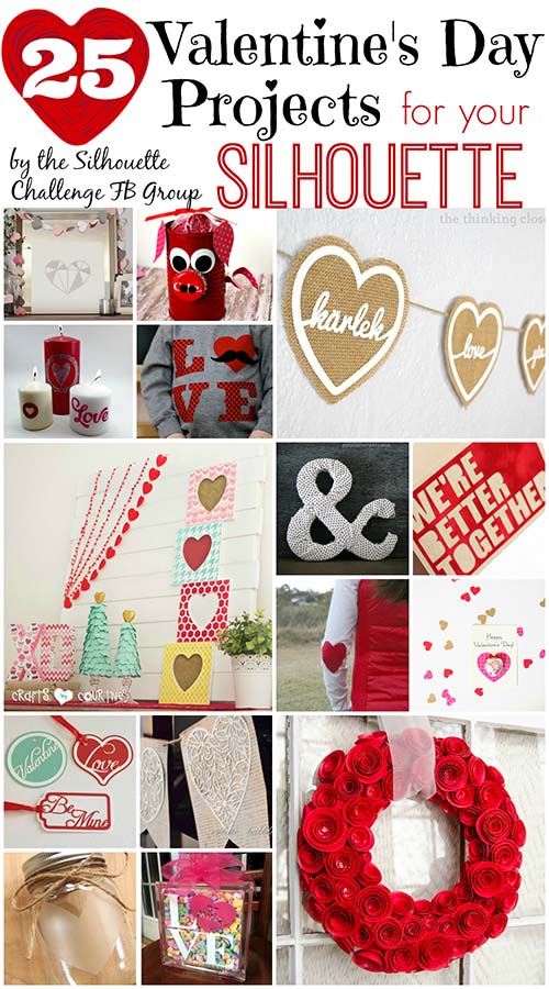 25 Valentine's Projects to make with your Silhouette! from the Silhouette Challenge FB Group