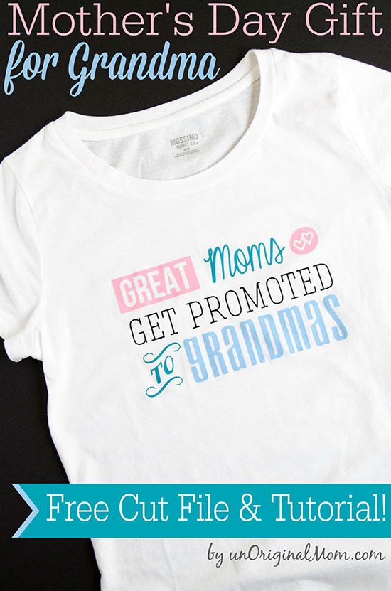 Great Moms get promoted to Grandmas - great gift idea for Mother's Day! Free cut file and heat transfer vinyl tutorial!