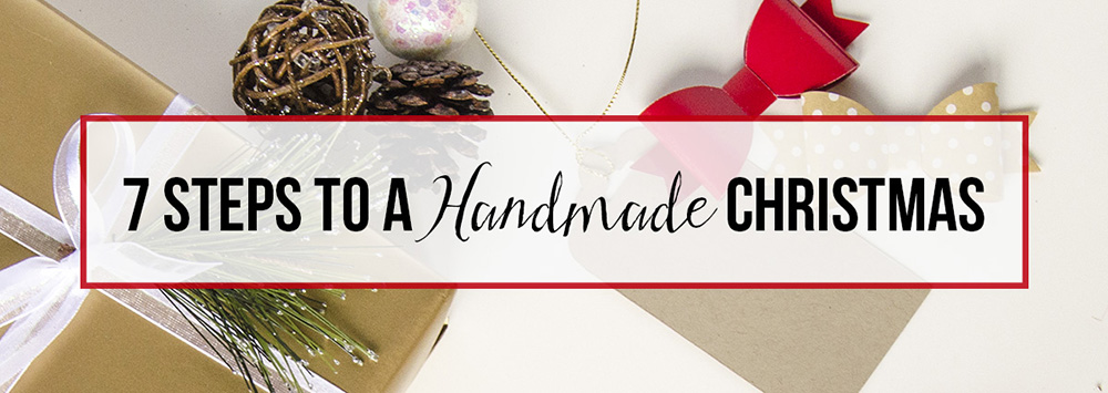 7 Steps to a Handmade Christmas - a FREE email course with exclusive content, free printables, and lots of inspiration!