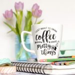 Crafter’s Coffee Mug – I Just Want to Drink Coffee and Make Pretty Things