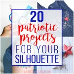 20 Patriotic Projects for Your Silhouette