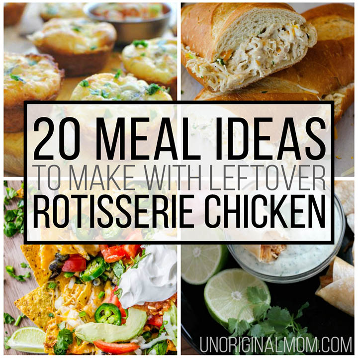 20 Meals to make with Leftover Rotisserie Chicken - unOriginal Mom