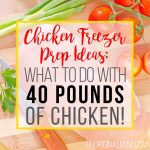 Chicken Freezer Prep Ideas: What to do with 40 Pounds of Chicken!