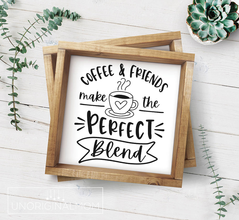 Download Free Coffee Svgs Coffee Friends Make The Perfect Blend Unoriginal Mom